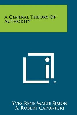 A General Theory Of Authority Paperback Literary Licensing, LLC