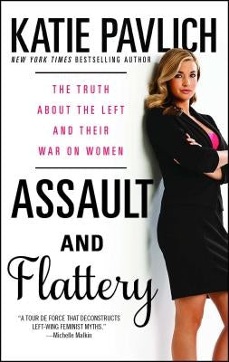 Assault and Flattery: The Truth about the Left and Their War on Women Paperback Threshold Editions