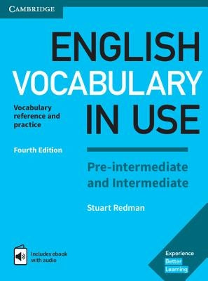 English Vocabulary in Use Pre-Intermediate and Intermediate Book with Answers and Enhanced eBook: Vocabulary Reference and Practice by Redman, Stuart