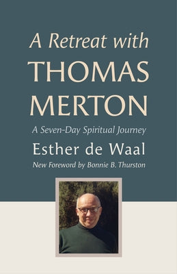 A Retreat with Thomas Merton: A Seven-Day Spiritual Journey by De Waal, Esther