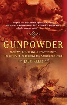 Gunpowder: Alchemy, Bombards, and Pyrotechnics: The History of the Explosive That Changed the World Paperback Basic Books