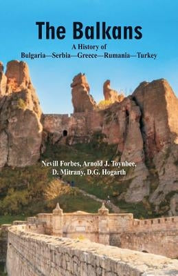 The Balkans A History Of Bulgaria-Serbia-Greece-Rumania-Turkey Paperback Alpha Edition