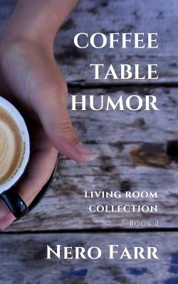 Coffee Table Humor: Book 2 by Farr, Nero