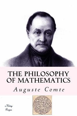 The Philosophy of Mathematics: "A True Definition of Mathematics" Paperback Createspace Independent Publishing Platform