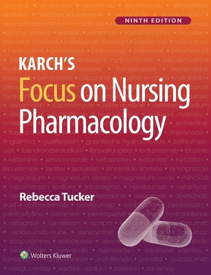 Karch's Focus on Nursing Pharmacology by Tucker, Rebecca