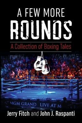 A Few More Rounds: A Collection of Boxing Tales by Fitch, Jerry
