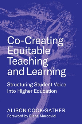 Co-Creating Equitable Teaching and Learning: Structuring Student Voice Into Higher Education Paperback Harvard Education PR