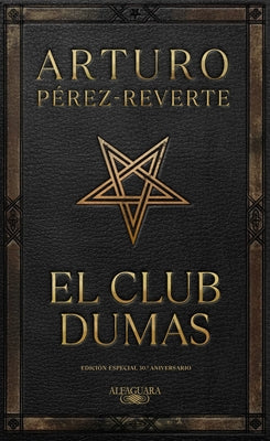 El Club Dumas. Edición Especial 30 Aniversario / The Club Dumas by Pérez-Reverte, Arturo