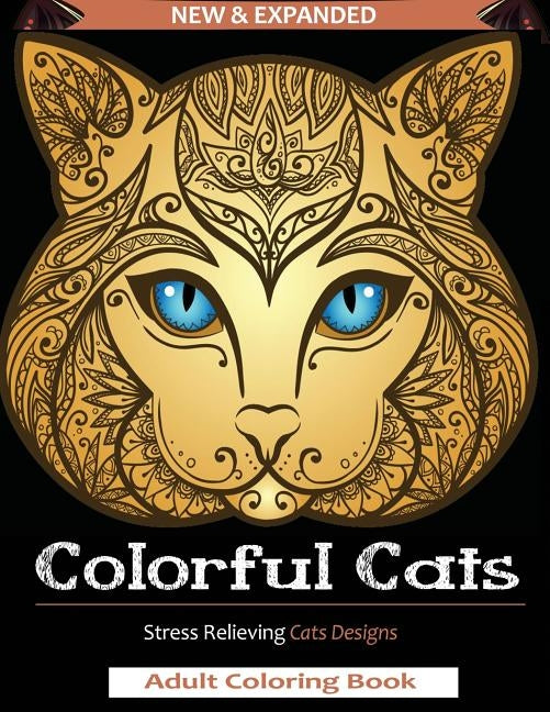 Colorful Cats: Adult Coloring Book: A Stress Relieving Cat DesignS for Kid and Adult by Mainland, Publisher