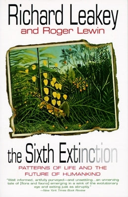 The Sixth Extinction: Patterns of Life and the Future of Humankind Paperback Anchor Books