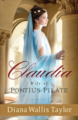 Claudia, Wife of Pontius Pilate Paperback Fleming H. Revell Company