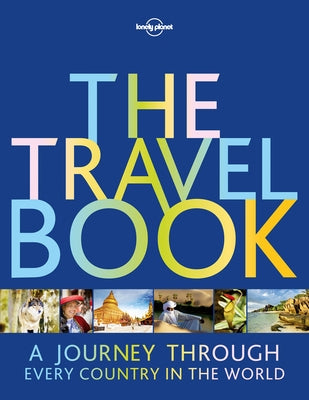 The Travel Book: A Journey Through Every Country in the World by Planet, Lonely