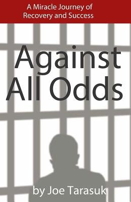 Against All Odds: A Miracle Journey of Recovery and Success Paperback Together Bound Publishing Company