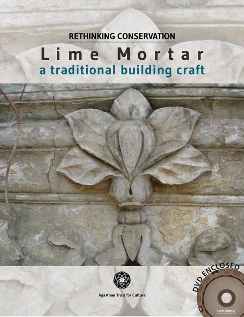 Lime Mortar: A Traditional Building Craft by Aga Khan Trust for Culture