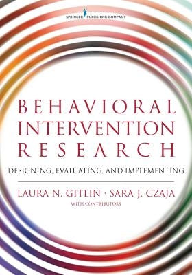 Behavioral Intervention Research: Designing, Evaluating, and Implementing Paperback Springer Publishing Company