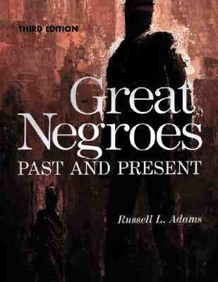 Great Negroes: Past and Present, 1: Volume One by Adams, Russell L.