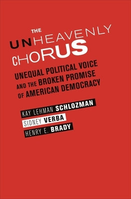 The Unheavenly Chorus: Unequal Political Voice and the Broken Promise of American Democracy Paperback Princeton University Press