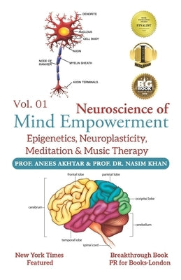 Neuroscience of Mind Empowerment: Epigenetics, Neuroplasticity, Meditation, and Music Therapy by Akhtar, Naseem