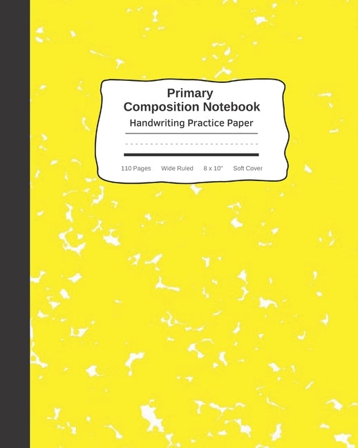 Primary Composition Notebook Handwriting Practice Paper: Marble Composition Book Wide Ruled Yellow Improves Handwriting Kids Visual Handwriting Visual by Ez Visual Handwriting