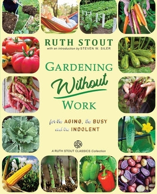 Gardening Without Work: For the Aging, The Busy and the Indolent Paperback Independently Published