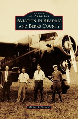 Aviation in Reading and Berks County by Floriani, Michael J.