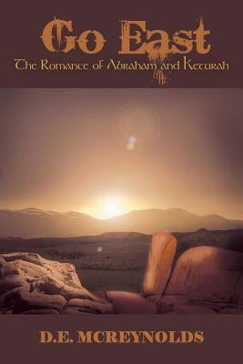 Go East: The Romance of Abraham and Keturah Paperback WestBow Press