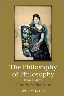 The Philosophy of Philosophy by Williamson, Timothy