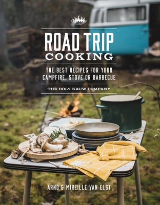 Road Trip Cooking: The Best Recipes for Your Campfire, Stove or Barbecue Paperback Hardie Grant Books