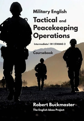 Military English Tactical and Peacekeeping Operations: Coursebook by Buckmaster, Robert Andrew