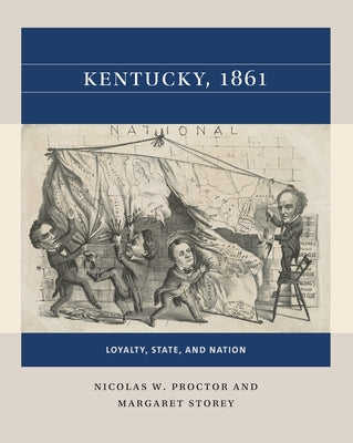 Kentucky, 1861: Loyalty, State, and Nation Paperback University of North Carolina Press