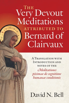 Very Devout Meditations Attributed to Bernard of Clairvaux: A Translation with Introduction and Notes of the Meditationes piisimae de cognitione human Paperback Cistercian Publications