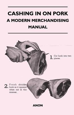 Cashing in on Pork - A Modern Merchandising Manual Paperback Gilman Press
