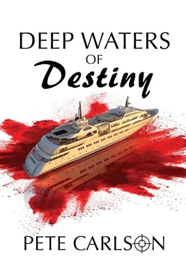 Deep Waters of Destiny by Carlson, Pete