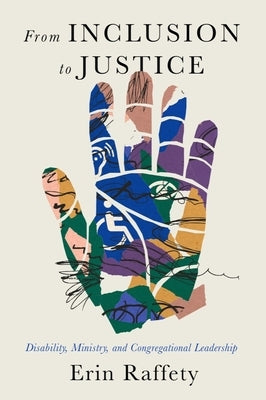 From Inclusion to Justice: Disability, Ministry, and Congregational Leadership Paperback Baylor University Press