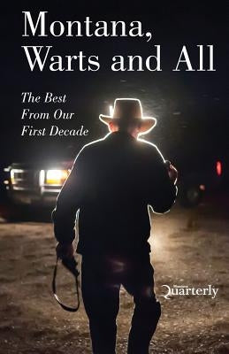 Montana, Warts and All Paperback Four Quarters LLC