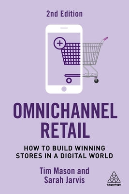 Omnichannel Retail: How to Build Winning Stores in a Digital World Paperback Kogan Page