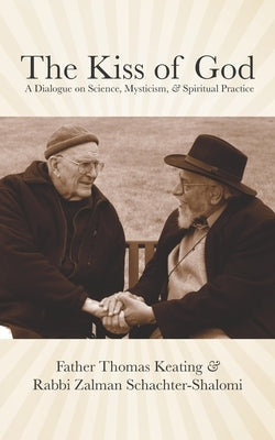 The Kiss of God: A Dialogue on Science, Mysticism, & Spiritual Practice Paperback Albion-Andalus Books
