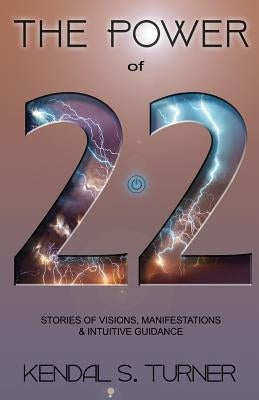 The Power of 22: Stories of Manifestations, visions & intuitive guidance Paperback Createspace Independent Publishing Platform