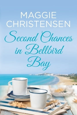 Second Chances in Bellbird Bay: A captivating story to tug on your heartstrings Paperback Cala Publishing
