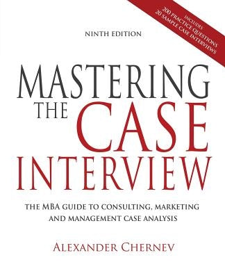Mastering the Case Interview, 9th Edition by Chernev, Alexander