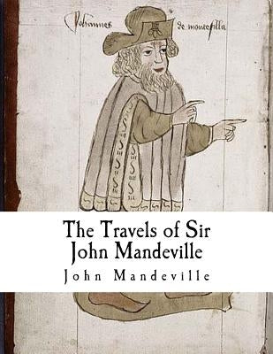 The Travels of Sir John Mandeville by Mandeville, John