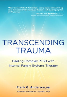 Transcending Trauma: Healing Complex Ptsd with Internal Family Systems by Anderson, Frank