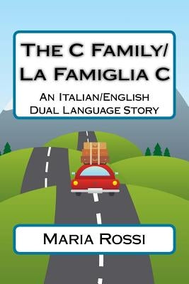 The C Family/La Famiglia C: An Italian/English Dual Language Story by Rossi, Maria