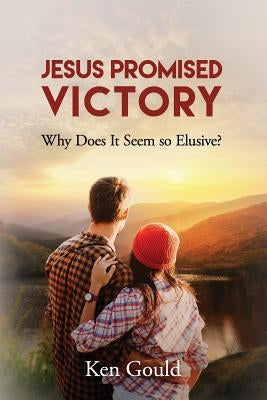 Jesus Promised Victory: Why Does it Seem so Elusive? Paperback Redemption Press