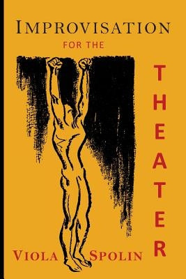 Improvisation for the Theater: A Handbook of Teaching and Directing Techniques Paperback Martino Fine Books