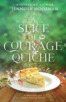 A Slice of Courage Quiche Paperback Full Moon Press