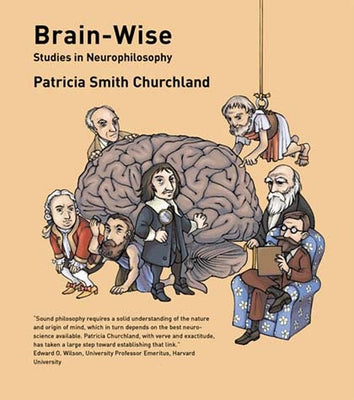 Brain-Wise: Studies in Neurophilosophy by Churchland, Patricia S.