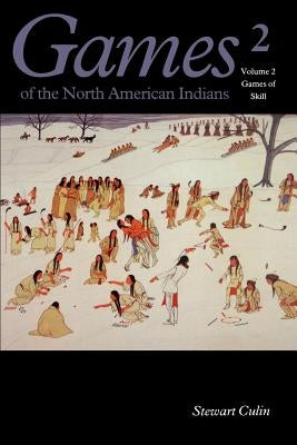 Games of the North American Indian, Volume 2: Games of Skill by Culin, Stewart