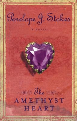 The Amethyst Heart: Newly Repackaged Edition Paperback Thomas Nelson