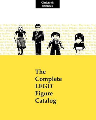The Complete LEGO Figure Catalog: 1st Edition Paperback Createspace Independent Publishing Platform
